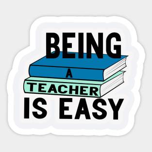 being a teacher is easy Sticker